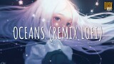 Oceans (remix lofi) - Gusxita (Vietsub + Lyric)