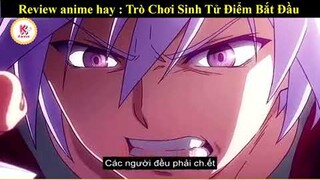 Tóm Tắt Anime Hay : Trò Chơi Sinh Tử Điểm Bắt Đầu