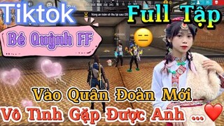 Tik Tok Free Fire | Phim ngắn: ''Vào Quân Đoàn Mới vô tình gặp được anh”FULL Tập | Bé Quỳnh FF