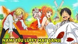 Nami Yêu Luffy Hay Sanji | Ai Xứng Đáng Với Nami, Cặp Đôi Đẹp Nhất One Piece