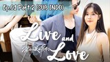 (SUB INDO)  Live and Love 2024 (势均力敌的我们) Ep.01 Part 2