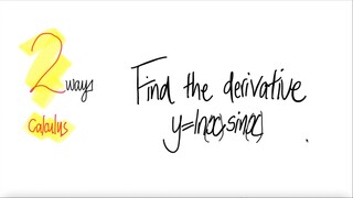 2 ways: Find the derivative y=ln(x) sin(x)