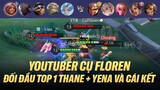 CĂNG NHƯ ĐẤU GIẢI YOUTUBER CỤ FLOREN ĐỐI ĐẦU TOP 1 THANE + YENA VÀ CÁI KẾT