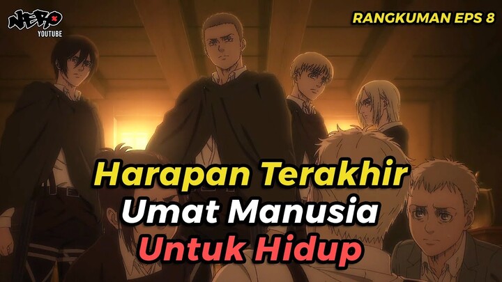 SERANGAN BALIK DARI UMAT MANUSIA - ALUR CERITA ANIME ATTACK ON TITAN FINAL PART 2 EPISODE 8