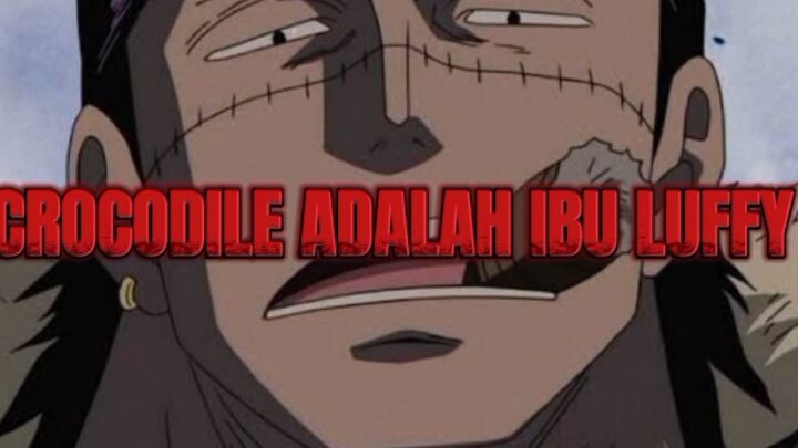 teori crocodile adalah ibu Luffy