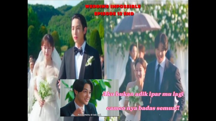 Aku Bukan Adik Ipar mu Lagi   cameo nya badas semua!!  WEDDING IMPOSSIBLE Eps 12 Alur cerita film