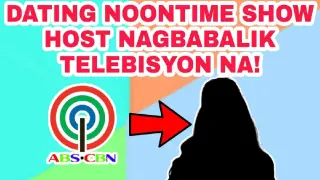 DATING ABS-CBN NOONTIME SHOW HOST NAGBABALIK TELEBISYON NA!
