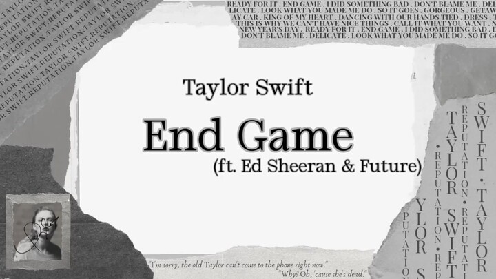 Taylor Swift - End Game ft. Ed Sheeran & Future (Lyric)