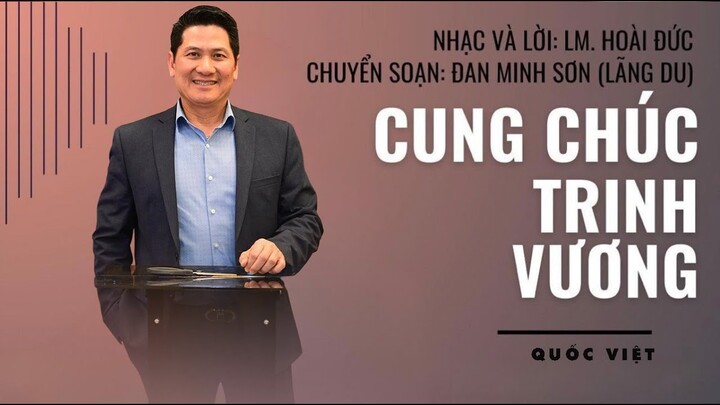 Cung Chúc Trinh Vương | Sáng tác: LM. Hoài Đức | Trình bày: Quốc Việt #thanhca #cungchuctrinhvuong