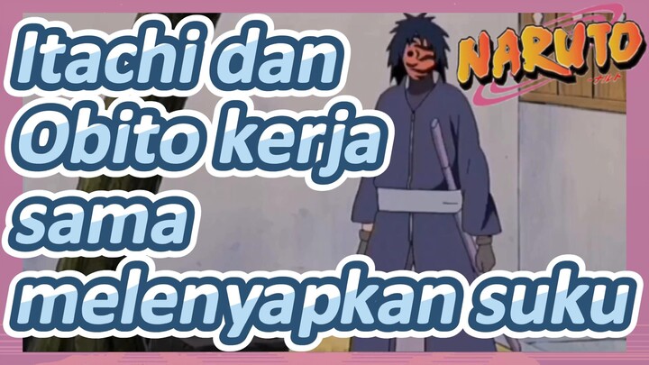 Itachi dan Obito kerja sama melenyapkan suku