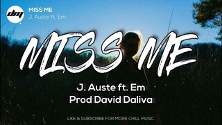 J. Auste - Miss Me ft. Em (Prod. David Daliva)