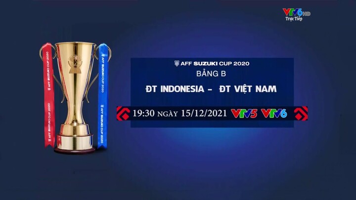 🔴 [Trực Tiếp]🔴INDONESIA VS VIỆT NAM (19:30 – 15/12) Giải Vô Địch AFF 2020