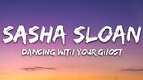 DANCING WITH YOUR GHOST - Sasha Sloan [ Lyrics ] HD