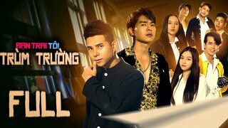 BẠN TRAI TÔI TRÙM TRƯỜNG-