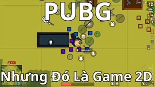 PUBG Nhưng Đó Là Game 2D