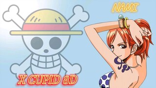 [AMV] Nami X CUPID 8D AUDIO