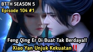 BTTH Season 5 Episode 104 Sub Indo - Feng Qing Er Dibuat Malu Oleh Xiao Yan