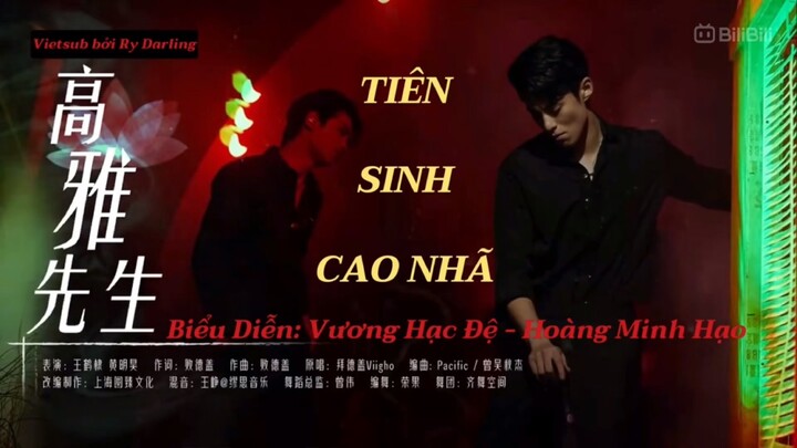 [VIETSUB/FULL] TIÊN SINH CAO NHÃ -Vương Hạc Đệ & Hoàng Minh Hạo | Sân Khấu “Xin Chào Thứ 7”