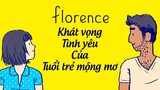 FLORENCE - Khát Vọng, Tình Yêu Của Tuổi Trẻ Mộng Mơ