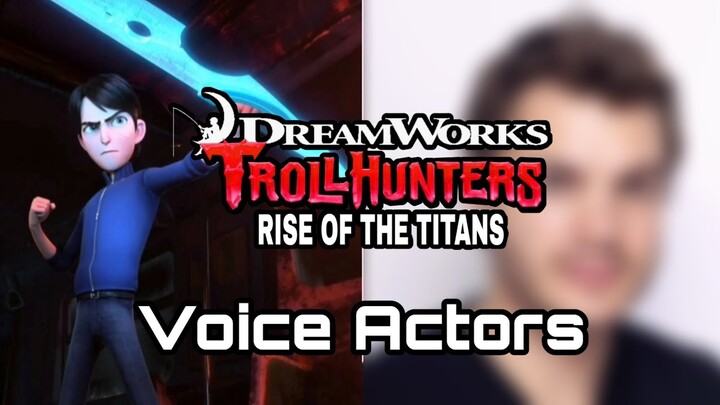 [Voice Actors] Trollhunters Rise of the Titans