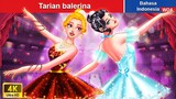 Tarian balerina 💕 Dongeng Bahasa Indonesia ✨ WOA Indonesian Fairy Tales
