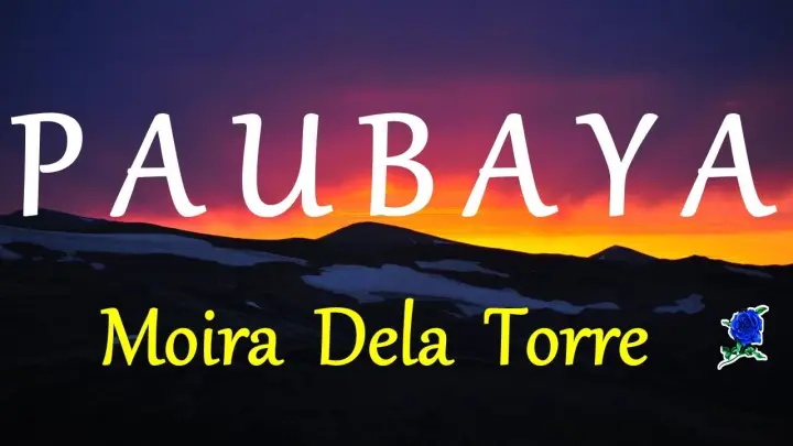 PAUBAYA   - MOIRA DELA TORRE lyrics