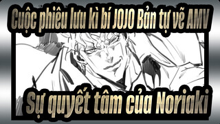[Cuộc phiêu lưu kì bí JOJO Bản tự vẽ AMV] Sự quyết tâm của Noriaki !