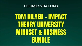 [COURSES2DAY.ORG] Tom Bilyeu – Impact Theory University Mindset & Business Bundle Download
