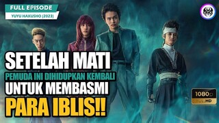 LAHIRNYA DETEKTIF SUPRANATURAL PEMBASMI IBLIS!! Alur Cerita Film YuYu Hakusho Full Episode!!