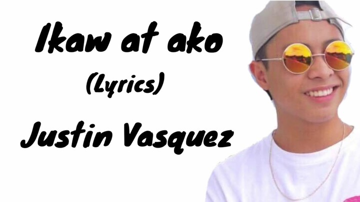 Ikaw at ako (Lyrics) - Justin Vasquez Cover