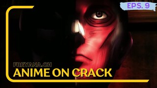 Serem!! Patungnya tidak ada jantungnya | Anime on Crack [Eps.9]