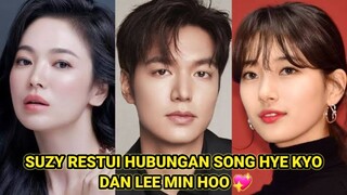 FAKTA TERUNGKAP !! SUZY RESTUI HUBUNGAN SONG HYE KYO DAN LEE MIN HOO? 💖