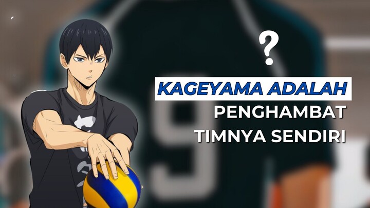 PERCAYA GA KAGEYAMA TUH SEBENRNYA NGEHAMBAT TIM SENDIRI?