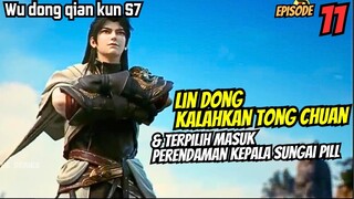 Kal4hkan tong chuan dan memasuki kepala sungai pill | SPOILER wu dong qian kun s7 eps11