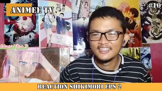 REACTION ANIME SHIKIMORI EPS 2 #10