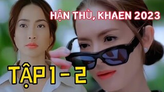 Cô gái bị lừa tình,mất hết tài sản gia đình | ReviewPhim: HẬN THÙ,KHAEN TẬP 1,2 | Phim Thái Lan 2023