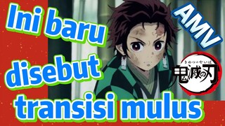 [Demon Slayer] AMV | Ini baru disebut transisi mulus