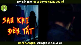 [Review Phim] Hãy Cẩn Thận Khi Bước Vào Những Góc Tối Nó Sẽ Bắt Bạn Đi Nếu Bạn Đứng Qúa Lâu