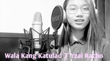 Wala Kang Katulad | Yzai Racho