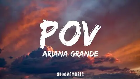 Ariana Grande - pov (Lyrics)
