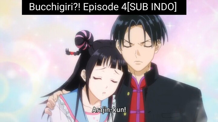 Bucchigiri?! Episode 4 [SUB INDO]