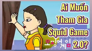 Ai Muốn Tham Gia Squid Game 2.0?