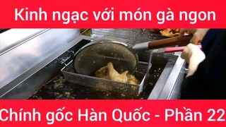 Kinh ngạc với món gà ngon chính gốc Hàn Quốc #22