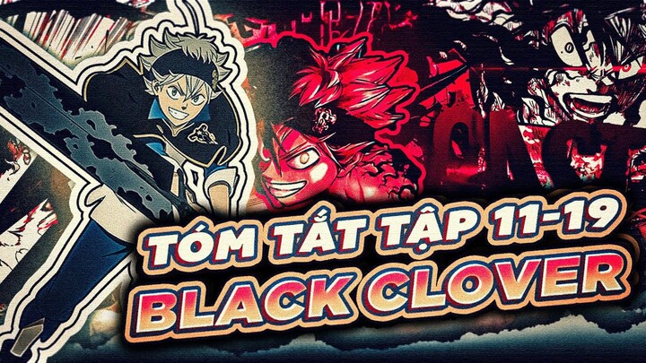 TÓM TẮT | ANIME BLACK CLOVER | TẬP 11-19 | HÀNH TRÌNH TRỞ THÀNH MA PHÁP VƯƠNG CỦA ASTA