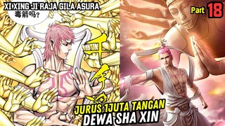 JURUS SATU JUTA TANGAN EMAS DEWA SHA XIN | XI XING JI RAJA GILA ASURA 18