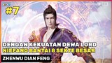 MENGERIKAN SEKALI LORD NIEFANG ‼️ - DONGHUA ZHENWU DIAN FENG PART 7 ZWDF