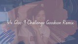 44 GLOC 9 CHALLENGE GOODSON REMIX | JENCEE