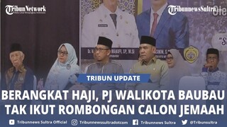 🔴 Pj Wali Kota Baubau Berangkat Haji Duluan Tak Ikut Rombongan Calon Jemaah, Bakal Hadiri Pertemuan