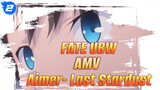 AMV FATE UBW (Aimer - Last Stardust)_2
