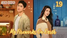 🍁🍁My Fireworks On Earth Eps.19 HD🍁🍁 | Sub Indo